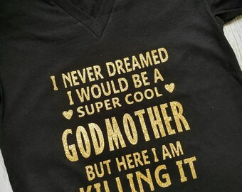Godmother T-Shirt / Cool Godmother  Shirt / Aunt Gift / God Mother Gift / T-Shirt / Multi Color Option / Customizable
