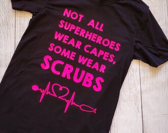 Not All Superheros Wear Capes, Some Wear Scrubs Unisex Ringspun Tshirt