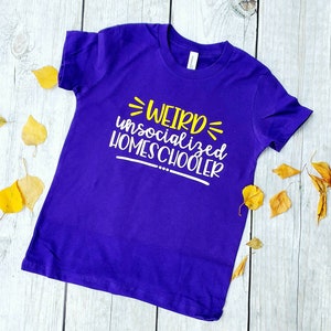 Weird Unsocialized Homeschooler, Homeschooler Tee Shirt, Homeschooled Shirt, Homeschool T-Shirt, Worldschooling, Roadschooling