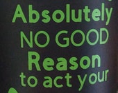 No Reason to Act Your Age Decal