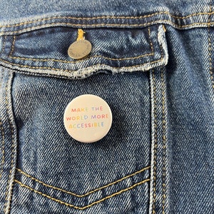 Make The World More Accessible 1.25&quot; Pinback Badge Button Rainbow | Disability Mental Health Chronic Illness Disabled Neurodivergent