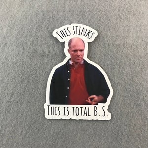 Bob Bulldog Briscoe This Stinks This Is Total BS Frasier Fan Art Sticker | Dan Butler Doctor Frasier Crane TV Sitcom Die Cut Sticker