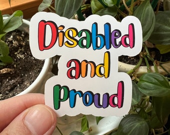 Disabled And Proud Rainbow Die Cut Sticker | Disability Representation Chronic Invisible Illness Mental Health Neurodivergent Inclusion