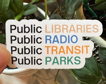 Public Libraries Public Radio Public Transit Public Parks Die Cut Text Sticker | Civic Social Programs Accessibility Reading Transit Nerd