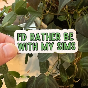 I'd Rather Be With My Sims Sticker - Matte Die Cut Vinyl