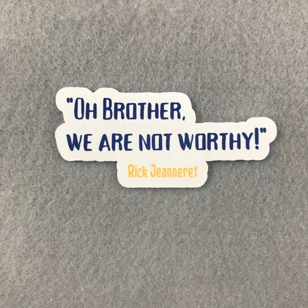 Rick Jeanneret RJ Oh Brother We Are Not Worthy Quote Buffalo Sabres Hockey Fan Art Sticker |  NHL Ice Hockey Buffalo Die Cut Matte Word Art