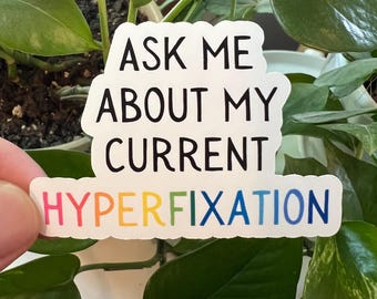 Ask Me About My Current Hyperfixation Rainbow Black Die Cut Matte Sticker | Autistic ADHD Audhd OCD Hobbies Neurodivergent Hyper Focus Spicy
