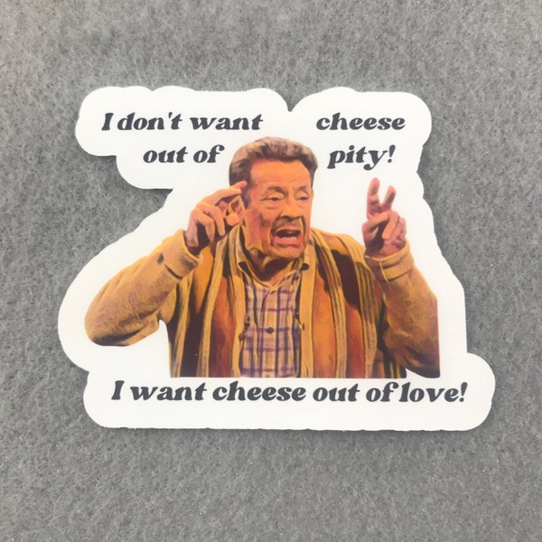 Arthur Spooner I Want Cheese King of Queens Fan Art Fandom Sticker | Jerry Stiller Frank Costanza Funny Quote Matte Vinyl Sticker