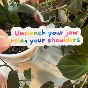 Unclench Your Jaw Relax Your Shoulders Rainbow Die Cut Sticker | Mental Health Self Care Spoonie Neurodivergent Stress Anxiety Calming