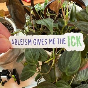 Ableism Gives Me The Ick Die Cut Sticker | Disability Representation Chronic Invisible Illness Mental Health Neurodivergent Inclusion