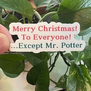 Merry Christmas To Everyone Except Mr. Potter Matte Sticker | George Bailey James Jimmy Stewart Frank Capra Christmas It's A Wonderful Life