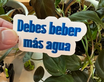 Debes Beber Más Agua Spanish Matte Die Cut Sticker | You Should Drink More Water Spanish Mexican Language Word Art Laptop Kindle Stickers