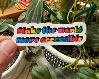 Make The World More Accessible Rainbow Die Cut Sticker | Disability Representation Chronic Invisible Illness Mental Health Neurodivergent