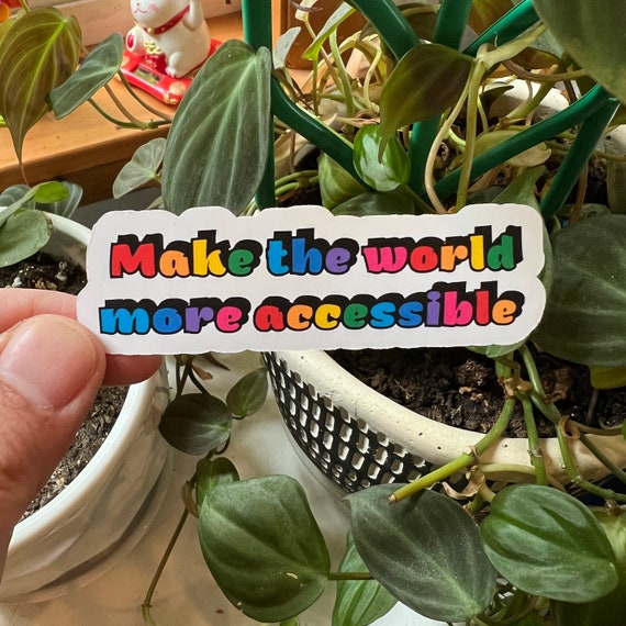 Make The World More Accessible Rainbow Die Cut Sticker | Disability Representation Chronic Invisible Illness Mental Health Neurodivergent