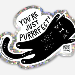 May include: A black cat with a white face and a white belly is curled up in a playful pose. The cat is on a glittery background with the text "You're just purrrfect!" in black lettering. The text "www.lostbumblebee.com" is in the lower left corner of the image. The text "Melissa Baker Nguyen" is in the lower right corner of the image.