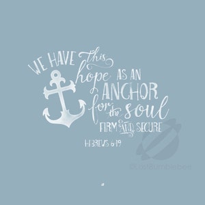 May include: A blue watercolor illustration of an anchor with the text "WE HAVE this hope AS AN ANCHOR for the soul FIRM AND SECURE HEBREWS 6-19" and the signature "LostBumblebee".