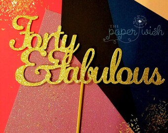 40 and fabulous cake topper, 40 & fabulous cake topper, 40 and fabulous, 40th birthday, 50th birthday, 60th birthday, Fabulous birthday