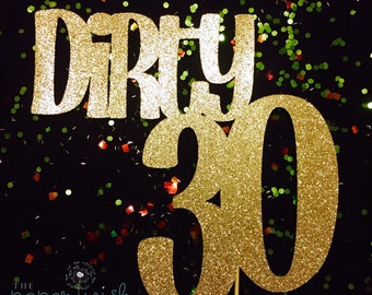 30 ° compleanno sporco 30, Dirty 30 Cake Topper, Cake Topper, sporca trentina, Cake Topper, 30 compleanno, Cake Topper, compleanno Decor, compleanno
