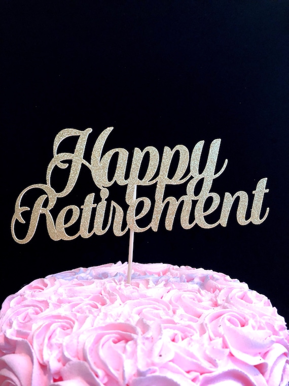 Happy Retirement Cake Topper Retirement Cake Topper Happy Etsy