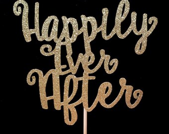 Happily Ever After Cake topper, Happily Ever after topper, Happily Ever After, Wedding cake topper, Wedding topper, Bridal Shower