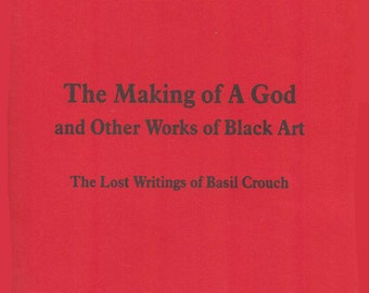 The Making of A God and Other Works of the Black Art - The Lost Writings of Basil Crouch (Finbarr)