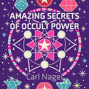 Könnte beinhalten: Ein Buchcover mit dem Titel "AMAZING SECRETS OF OCCULT POWER" und dem Namen des Autors, Carl Nagel, auf einem lila Hintergrund. Das Design umfasst geometrische Formen, Sterne und ein zentrales kreisförmiges Design in Pink, Türkis und Weiß.