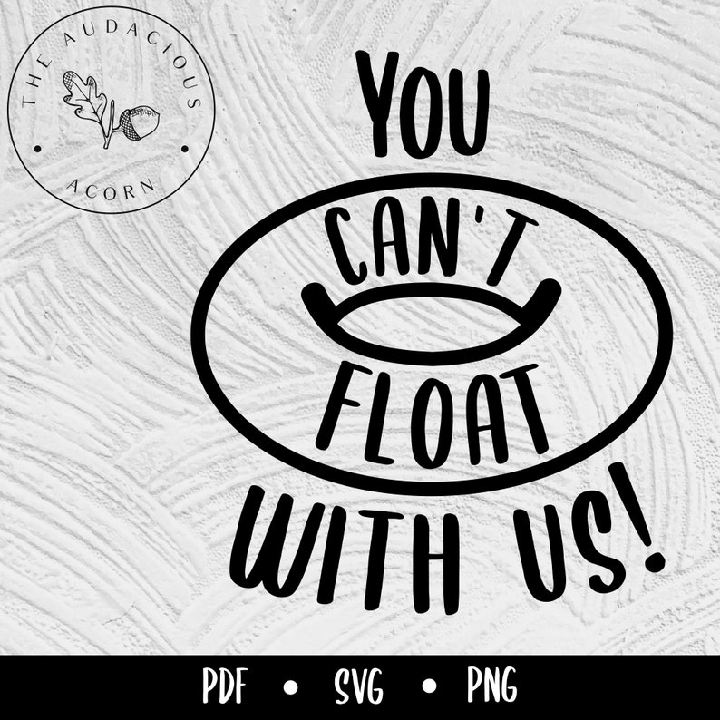 Download You Can't Float With Us Cut File SVG PNG PDF. Cricut | Etsy