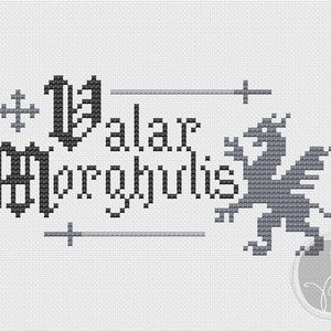 May include: Black and white cross stitch pattern featuring the text "Valar Morghulis" and a grey dragon.