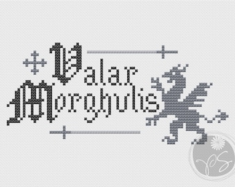 May include: Black and white cross stitch pattern featuring the text "Valar Morghulis" and a grey dragon.