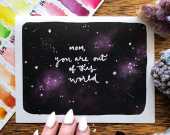 Mom, You Are Out of This World | Greeting Card | Watercolor | Galaxy