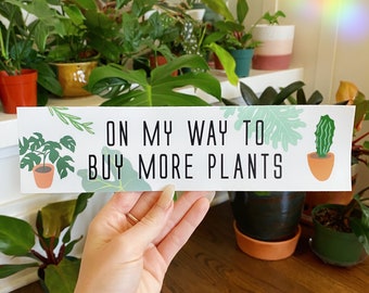 On My Way to Buy More Plants Bumper Sticker | Plant Lady | Plant Parent |
