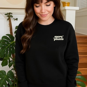 More Plants Embroidered Black Sweatshirt | Plant Lover | Plant Person | Streamer | Merch | Moreplants