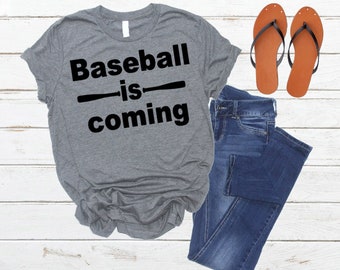 Baseball, baseball shirt, baseball is coming, baseball season, baseball mom, baseball gift
