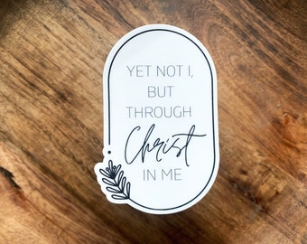 YET NOT I Sticker | Laptop Decal | Christian Sticker | Christian Gift Bible sticker Verse Sticker Faith Sticker Jesus Sticker Song Sticker