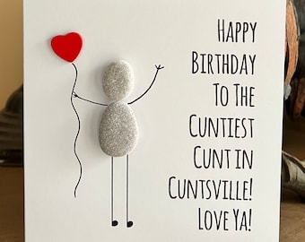 Adult Humour handmade Pebble Art Happy Birthday Cunt Cuntiest Greeting Card