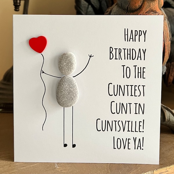 Adult Humour handmade Pebble Art Happy Birthday Cunt Cuntiest Greeting Card
