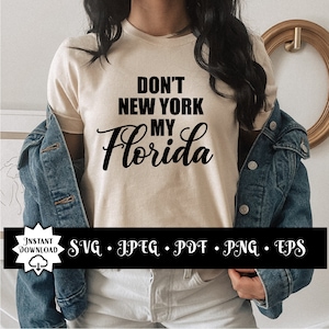 Don't New York My Florida PNG, Don't New York My Florida svg, Don'y New York My Florida Grafik, Anti Tyranny SVG, Freiheit Shirt, Patriot SVG