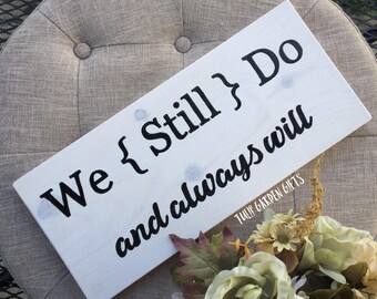 We Still Do Sign, And Always Will, Wedding Vow Renewal Sign, Vow Renewal, Wedding Sign, We Do Sign, Anniversary Sign, Vow Renewal Ceremony