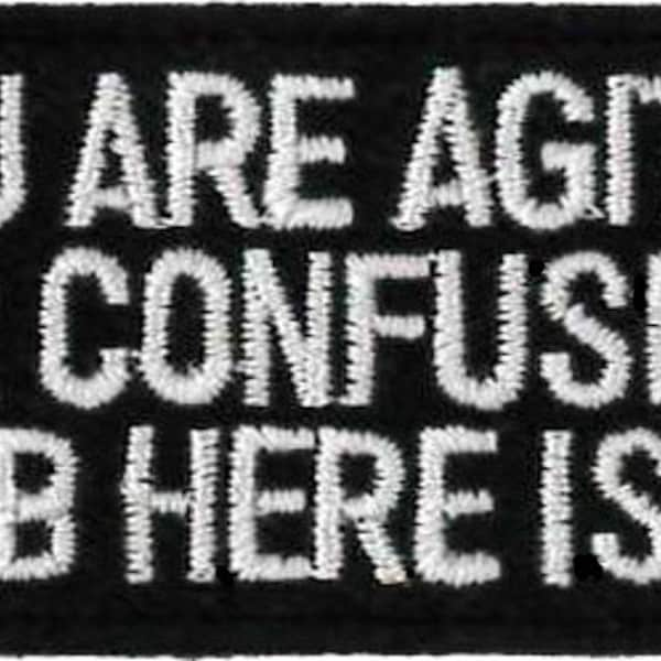 If You Are Agitated or Confused , My Job Here Is Done Embroidered Patch 8cm x 3cm