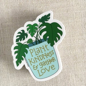 Plant Kindness & Gather Love Vinyl Sticker / Monstera Illustration / Positive Quote / Laptop Sticker / Plant Lady Sticker / Waterproof