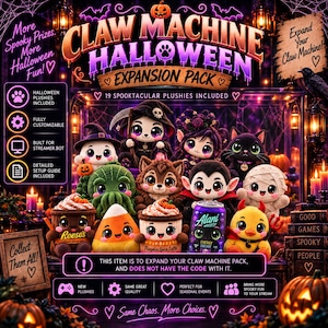 May include: A Claw Machine Halloween Expansion Pack digital graphic featuring 19 plushies including a ghost, werewolf, vampire, mummy, and candy corn. Text includes 'Claw Machine Halloween Expansion Pack', '19 Spooktacular Plushies Included', and 'Collect Them All'.