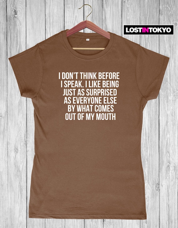 1Tee Womens I Don/'t Think Before I Speak T-Shirt
