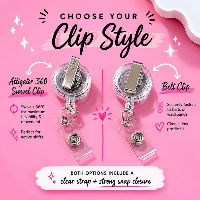 May include: Pink background with two badge reel clip styles: Alligator 360 Swivel Clip and Belt Clip. Both have a clear strap and strong snap closure. Text reads "Choose Your Clip Style". The Alligator clip swivels 360 degrees for flexibility. The Belt Clip securely fastens to belts.