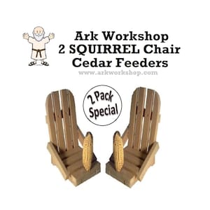 Ark Workshop Cedar Squirrel Chair Corn Feeder 2 PACK special