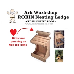 May include: A wooden birdhouse with a cedar slatted roof and a perch on top. The birdhouse is designed for robins and has a nesting ledge. The text "Ark Workshop ROBIN Nesting Ledge - CEDAR SLATTED ROOF - www.arkworkshop.com" is printed on the image.