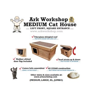 May include: A wooden cat house with a fiberglass shingled roof, square entrance, and rubber-slitted door flap. The roof pivots up and down for easy access. The text says "Ark Workshop MEDIUM Cat House".