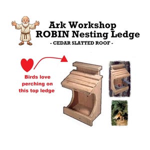 May include: A light brown wooden bird nesting ledge featuring a slatted cedar roof and an open front design. The text reads Ark Workshop ROBIN Nesting Ledge - CEDAR SLATTED ROOF - and Birds love perching on this top ledge with a red heart icon.