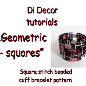 May include: A beaded cuff bracelet with a geometric pattern of squares in black, red, white, and grey. The bracelet is made with square stitch beading and has a silver clasp. "Di Decor tutorials - Geometric squares" and "Square stitch beaded cuff bracelet pattern" are written in red text.