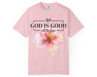 God Is Good All the Time Floral T-Shirt