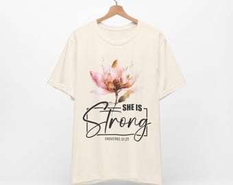 She Is Strong floral tee | T-Shirt, Proverbs 31:25 inspirational